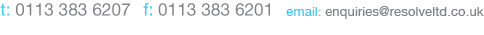 t: 0113 383 6207 f: 0113 383 6201 email: enquiries@resolveltd.co.uk